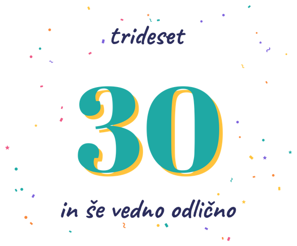 trideset 30 in še vedno odlično