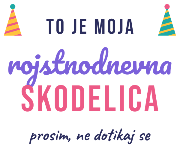 TO JE MOJA rojstnodnevna SKODELICA prosim, ne dotikaj se