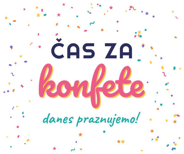ČAS ZA konfete danes praznujemo!