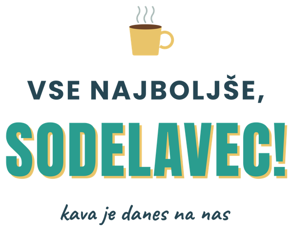 VSE NAJBOLJŠE, SODELAVEC! kava je danes na nas